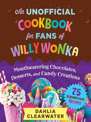cover image of An Unofficial Cookbook for Fans of Willy Wonka
